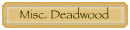 Misc. Deadwood